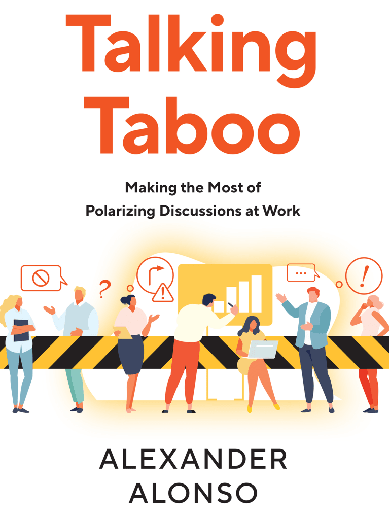 Talking Taboo: Making the Most of Polarizing Discussions at Work