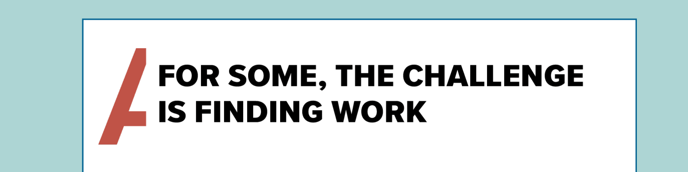 For Some, the Challenge Is Finding Work