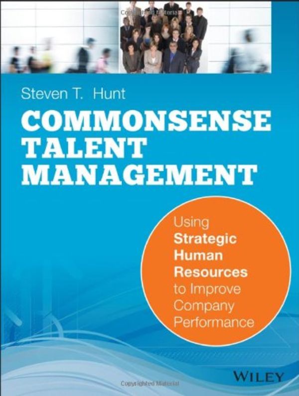 Common-Sense-Talent-Management-Using-Strategic-Human-Resources-to-Improve-Company-Performance